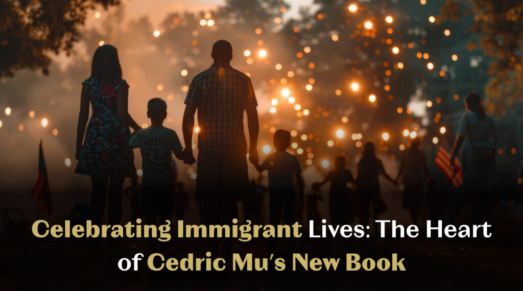 Celebrating Immigrant Lives: The Heart of Cedric Mu’s New Book