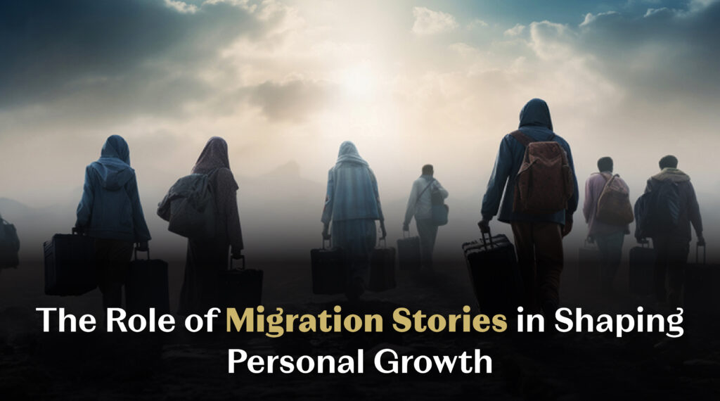 The Role of Migration Stories in Shaping Personal Growth