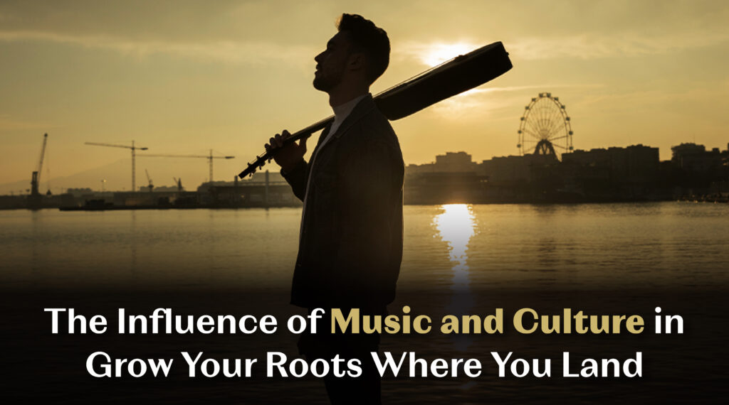 The Influence of Music and Culture in Grow Your Roots Where You Land