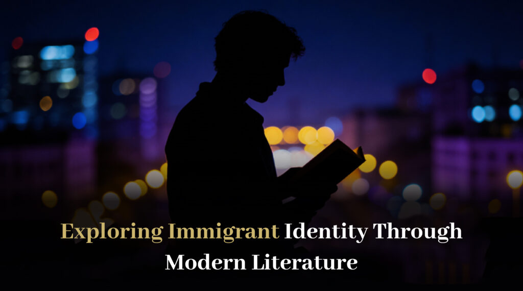Exploring Immigrant Identity Through Modern Literature