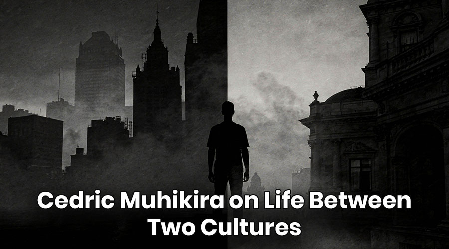 Cedric Muhikira on Life Between Two Cultures